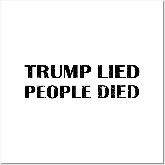 Trump Lied People Died Wall Art by Netcam